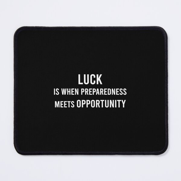 Item preview, LUCK IS WHEN PREPAREDNESS MEETS OPPORTUNITY. 	 designed and sold by lwwayvbt54.