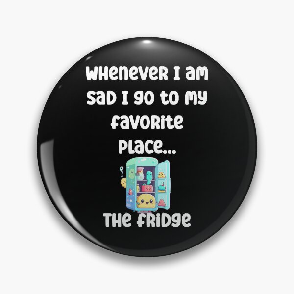 Item preview, Whenever I am sad I go to my favorite place, the fridge designed and sold by Gevover.