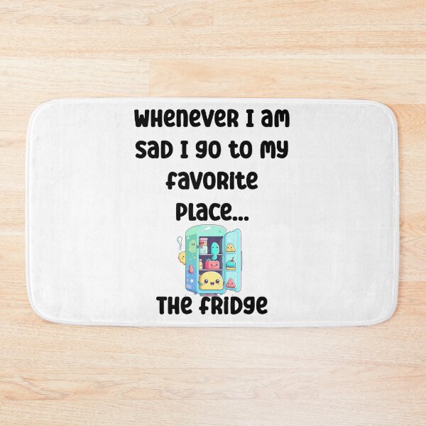 Item preview, Whenever I am sad I go to my favorite place, the fridge designed and sold by Gevover.