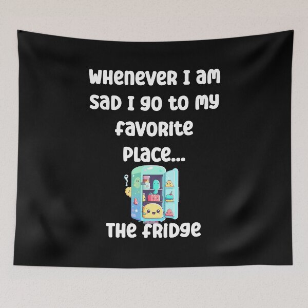 Item preview, Whenever I am sad I go to my favorite place, the fridge designed and sold by Gevover.