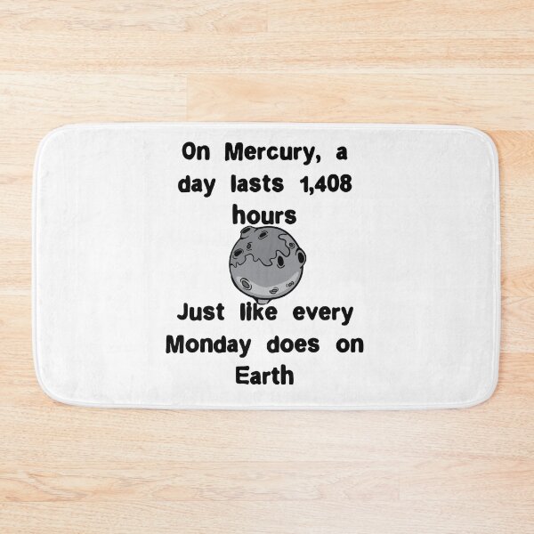 Item preview, On Mercury, a day lasts 1,408 hours. Just like every Monday designed and sold by Gevover.