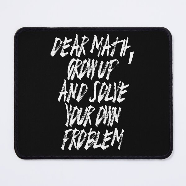 Item preview, DEAR MATH, GROW UP AND SOLVE YOUR OWN PROBLEM TEENS TRENDY T-SHIRT BACK TO SCHOOL designed and sold by NOURLANDART.