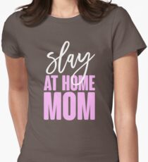 Slay At Home Mom Women's Fitted T-Shirt