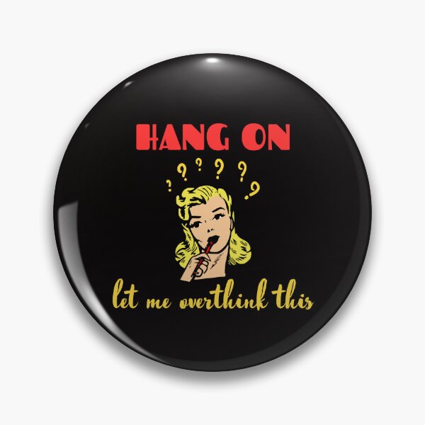 Item preview, Hang On Let Me Overthink This Decisions Choices Thinking designed and sold by MagicSD Designs.