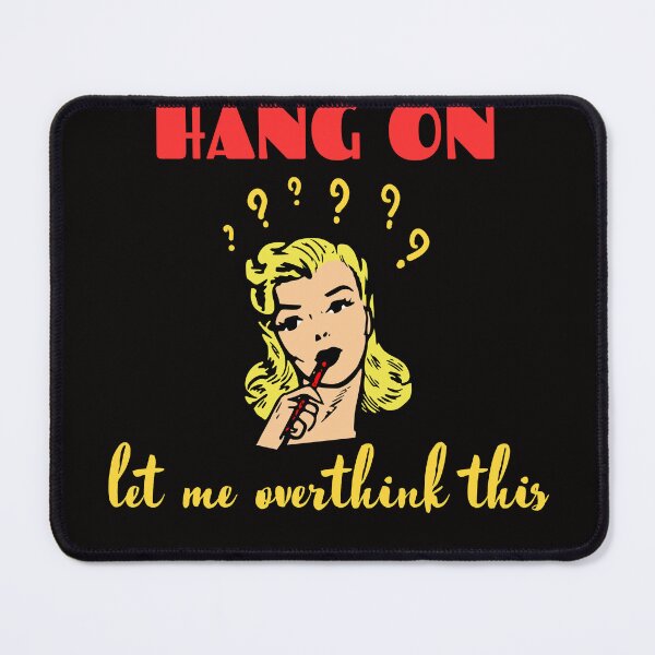 Item preview, Hang On Let Me Overthink This Decisions Choices Thinking designed and sold by MagicSD Designs.