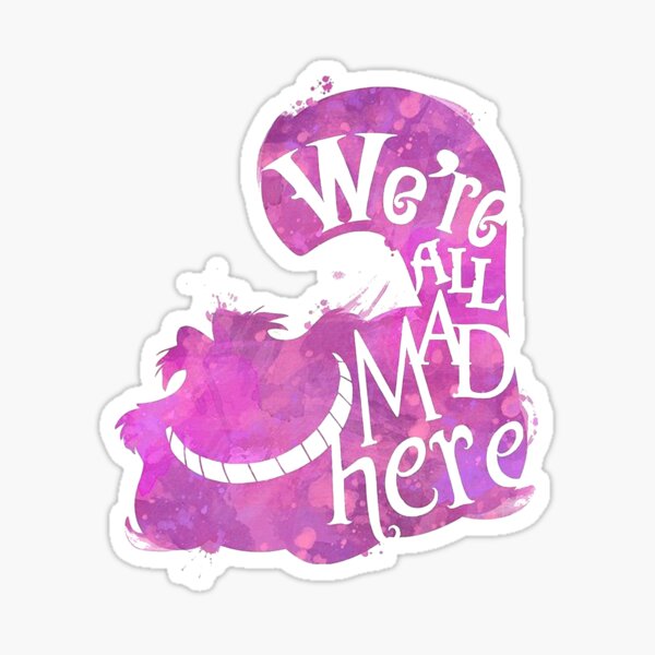 Item preview, Alice in Wonderland (We're all mad here) Merch designed and sold by swan-girls.