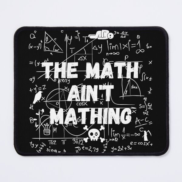 Item preview, The Math Ain't Mathing designed and sold by GleamingGiant.