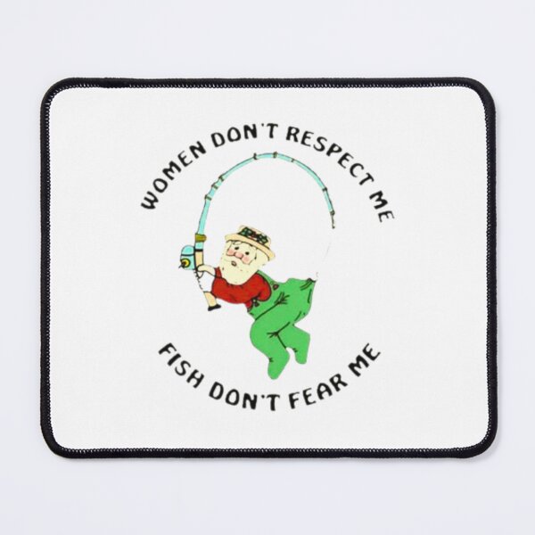 Item preview, Women Don’t Respect Me Fish Don’t Fear Me designed and sold by Handrixx.