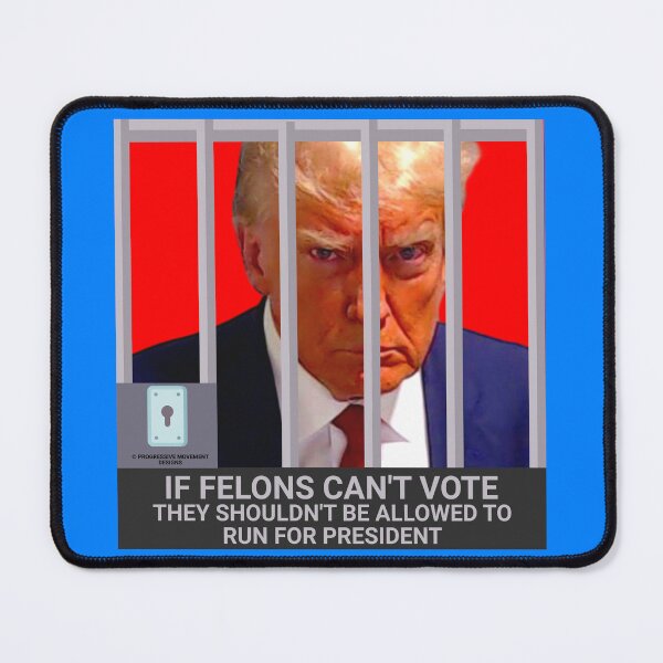 Item preview, PMD01039 Progressive Movement Designs Trump Mugshot If Felons Can't Vote design for liberal Democrat resistance against bigotry, for liberals Democrats or progressives against hate designed and sold by ProgressiveLeft.