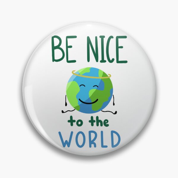 Item preview, Be Nice to The World designed and sold by st1ckerish.