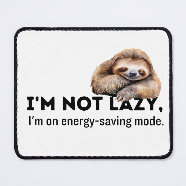 Item preview, I'm not lazy, I'm on energy-saving mode. designed and sold by sirikanya-mei.
