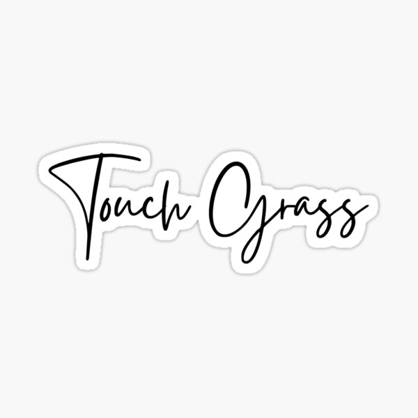 Touch Grass Sticker for Sale by HarshBrown