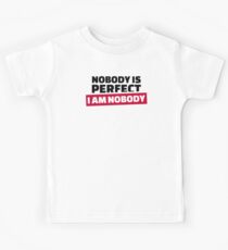 Nobody is perfect I'm nobody Kids Tee