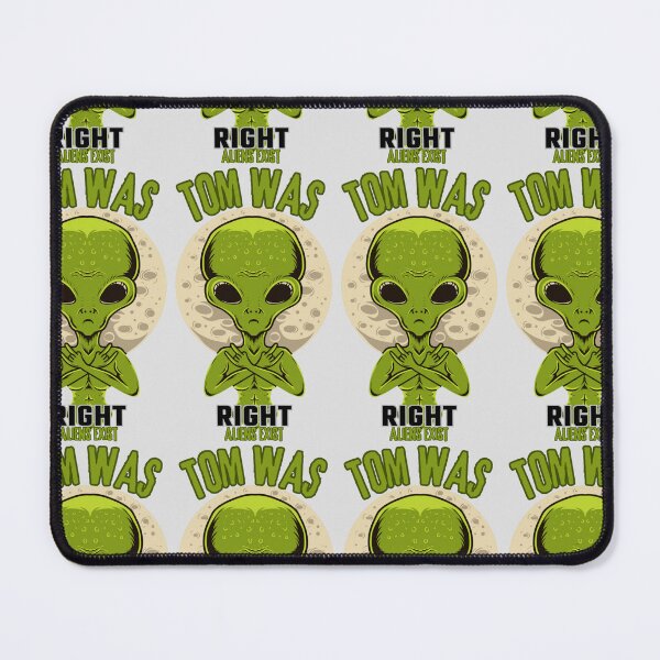 Item preview, Tom Was Right Aliens Exist designed and sold by redroly ⭐⭐⭐⭐⭐.