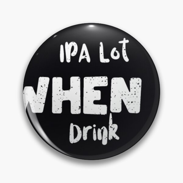 Artikelvorschau, IPA Lot Wenn ich trinke – IPA entworfen und verkauft von uttsjwkzg84.