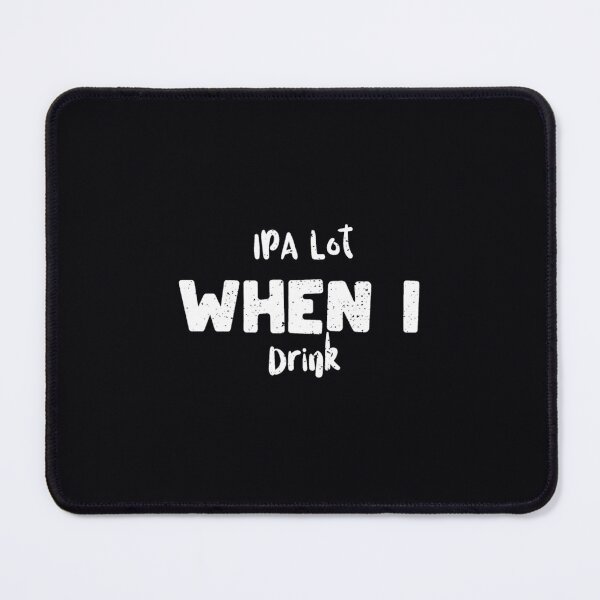 Item preview, IPA Lot When I Drink - IPA	 designed and sold by uttsjwkzg84.