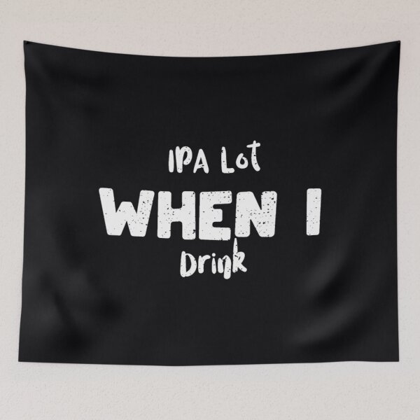 Item preview, IPA Lot When I Drink - IPA	 designed and sold by uttsjwkzg84.