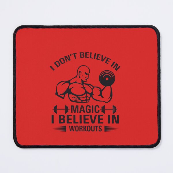 Item preview, I DON'T BELIEVE IN MAGIC I BELIEVE IN WORKOUTS designed and sold by Billy Wong.