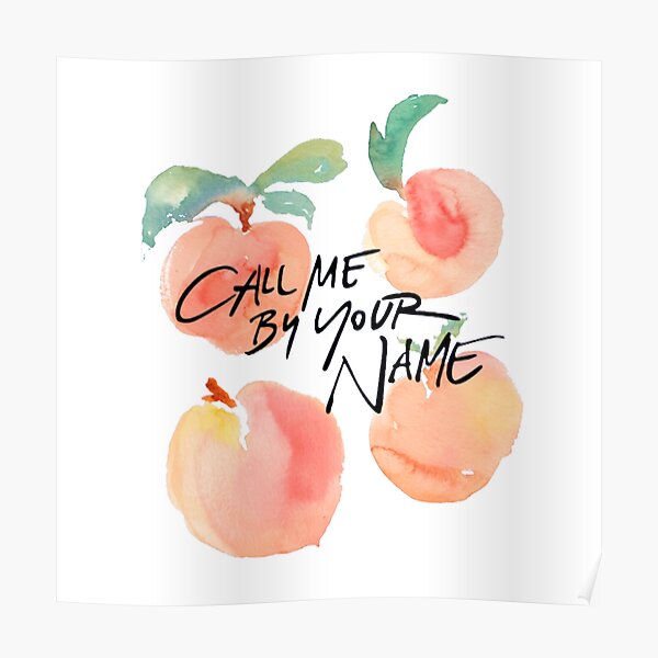 Call Me By Your Name - Peaches Poster.