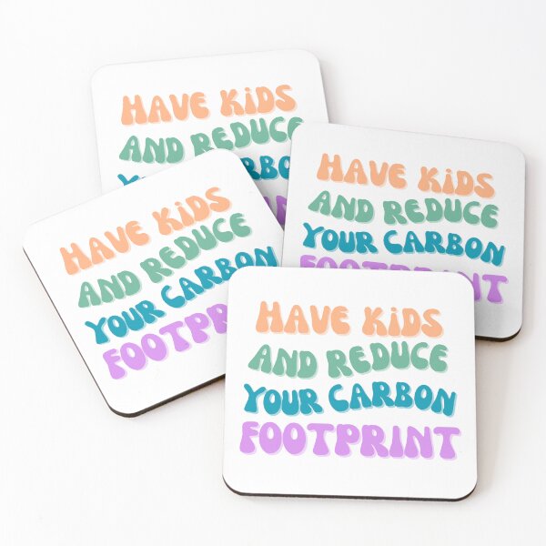 Item preview, Have Kids and Reduce Your Carbon Footprint (vivid!) designed and sold by clareold22.