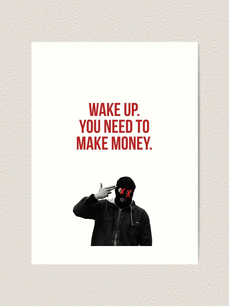 get up you need to make money