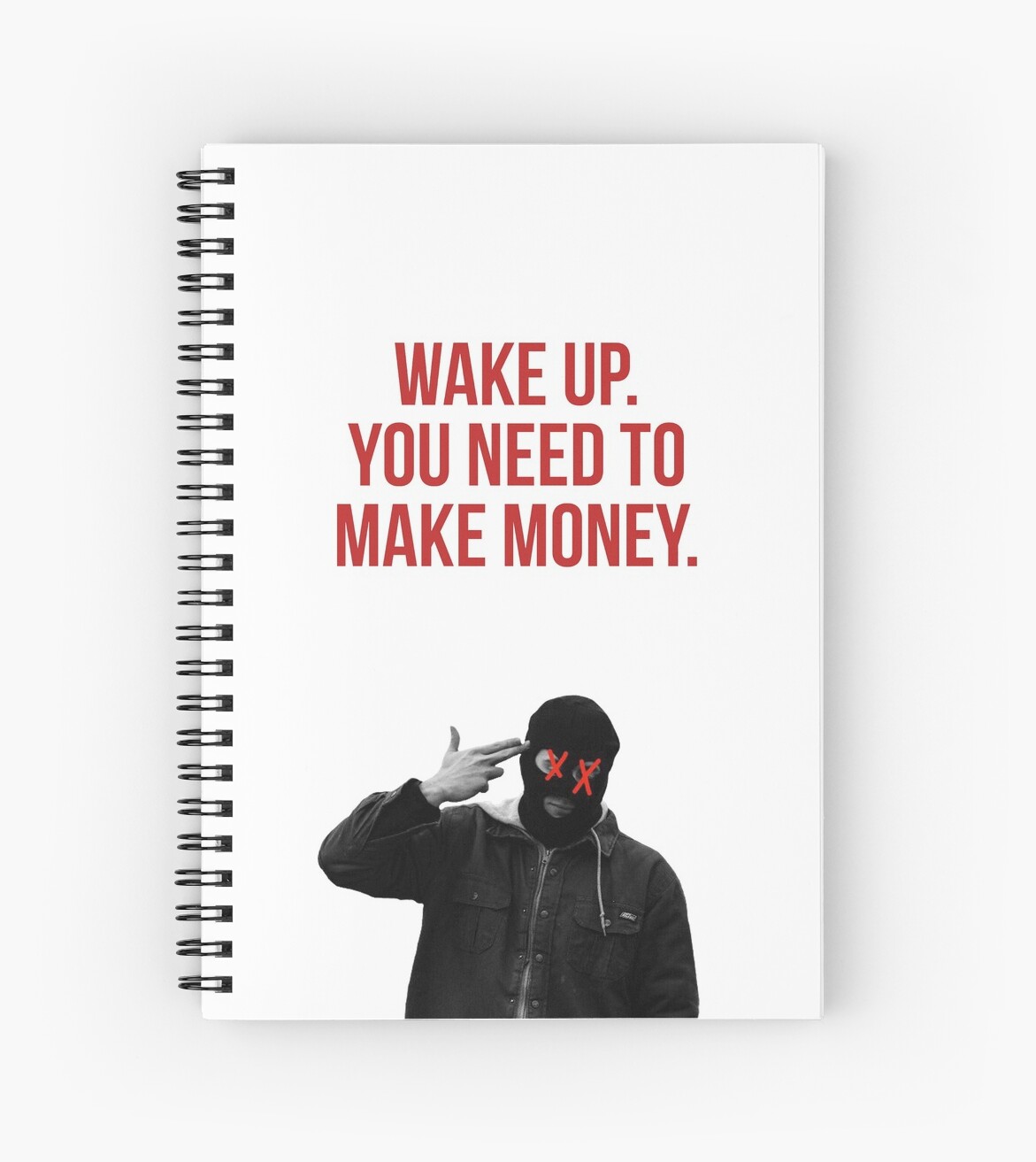 "wake up, you need to make money!" Spiral Notebooks by ...