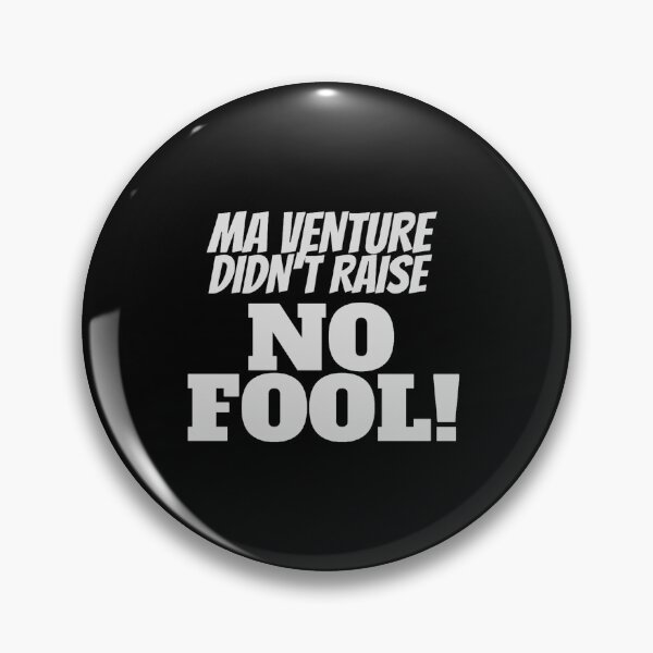 Item preview, Venture Bros. - Ma Venture Didn_t Raise No Fool! Slogan Print designed and sold by AkiStylebyBeka.
