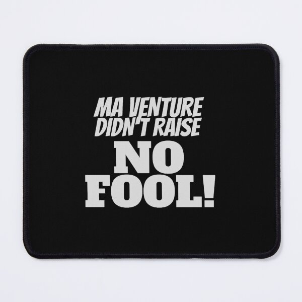 Item preview, Venture Bros. - Ma Venture Didn_t Raise No Fool! Slogan Print designed and sold by AkiStylebyBeka.