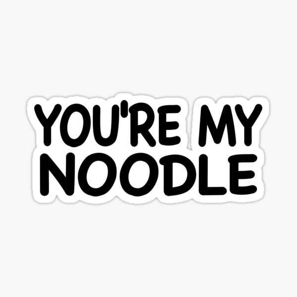 You're My Noodle Sticker Sticker