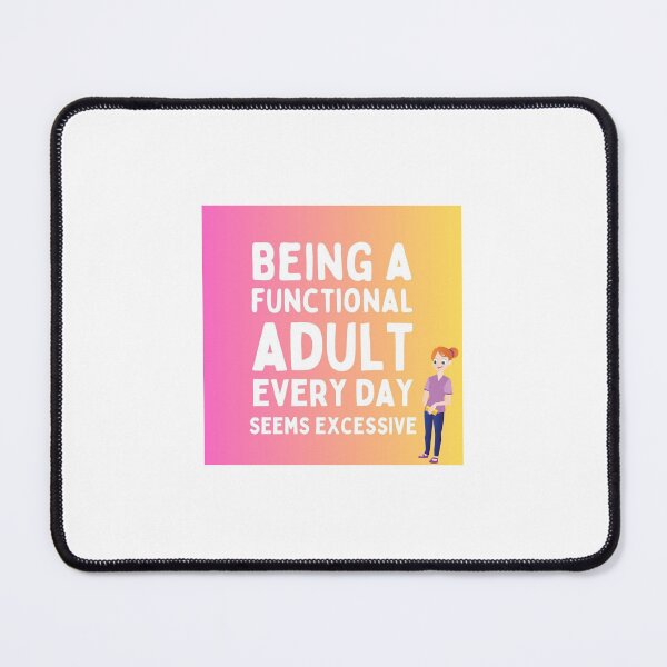 Item preview, Being a functional adult every day seems excessive designed and sold by Twin2too.