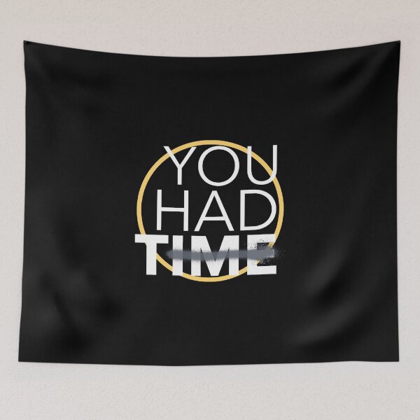 Item preview, You Had Time designed and sold by TeeTimeStories.