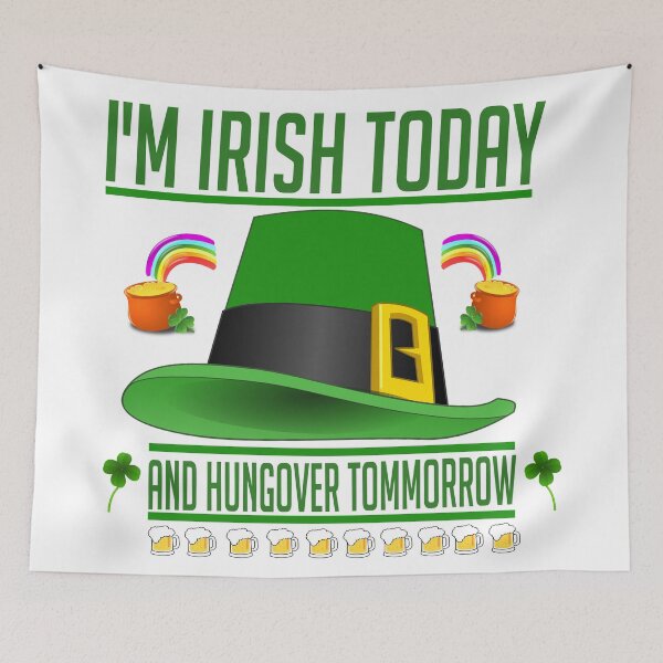 Item preview, I'm Irish Today And Hungover Tomorrow designed and sold by MclaughlinGifts.