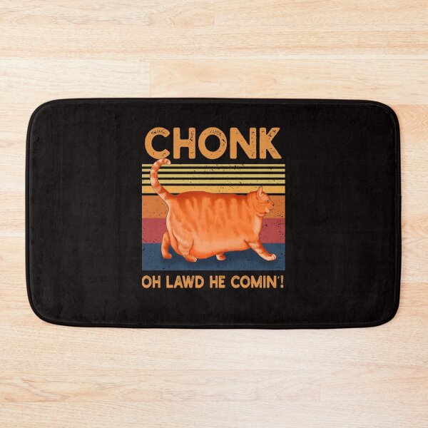 Item preview, Chonk Oh Lawd He Comin designed and sold by MIAWILIAMS.