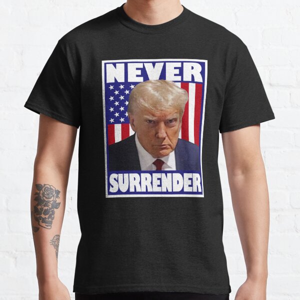 Trump Mugshot Never Surrender Classic T-Shirt