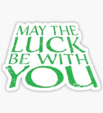 May the Luck be with You Sticker