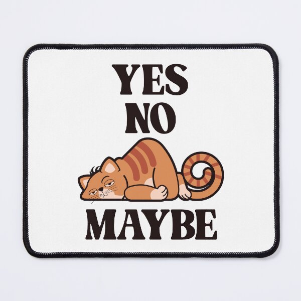 Item preview, Yes. No. Maybe. (2) - Minimum Effort Kitty designed and sold by Vector-Artist.