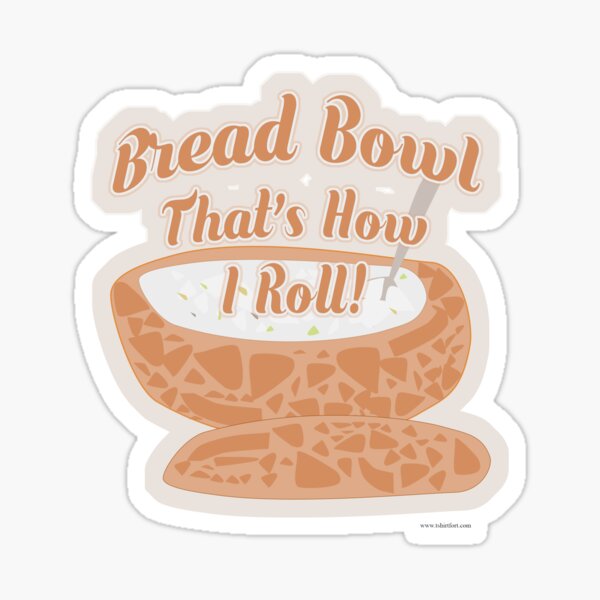 Bread Bowl How I Roll Sticker