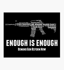 Enough is Enough - Demand Gun Reform Now Photographic Print