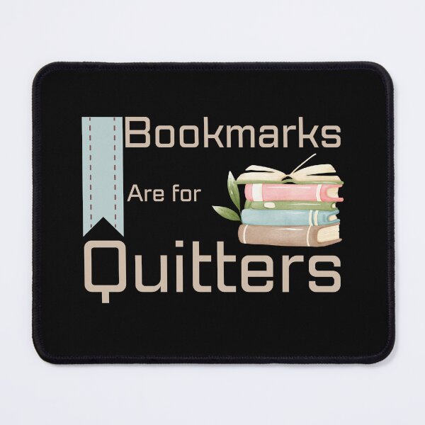 Item preview, Bookmarks Are For Quitters designed and sold by Simea8.