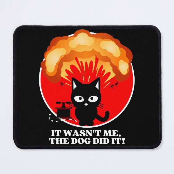 Item preview, It Was Not Me The Dog Did It | Funny Black Cat Explosion designed and sold by McThingummy.