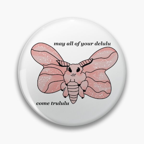 Item preview, May all of your delulu come trululu moth designed and sold by HummingGhost.