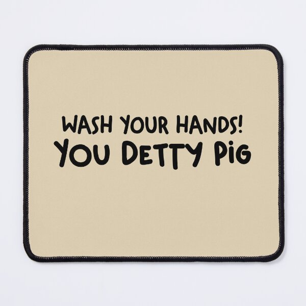 Item preview, Wash your hands! You Detty Pig SEX EDUCATION NETFLIX season 4 designed and sold by Mindy Bubble.