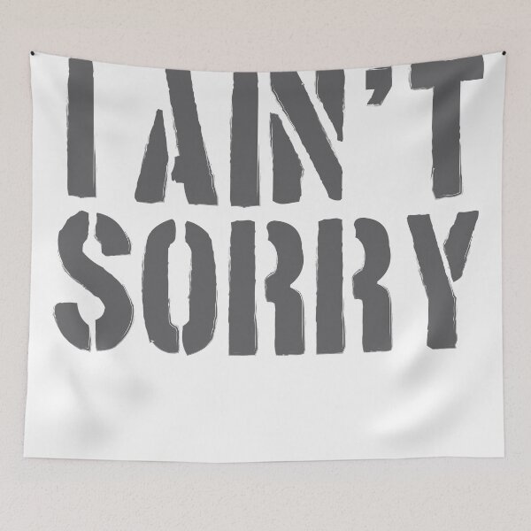Item preview, I Ain't Sorry designed and sold by Dr Carol Ding-Dong.