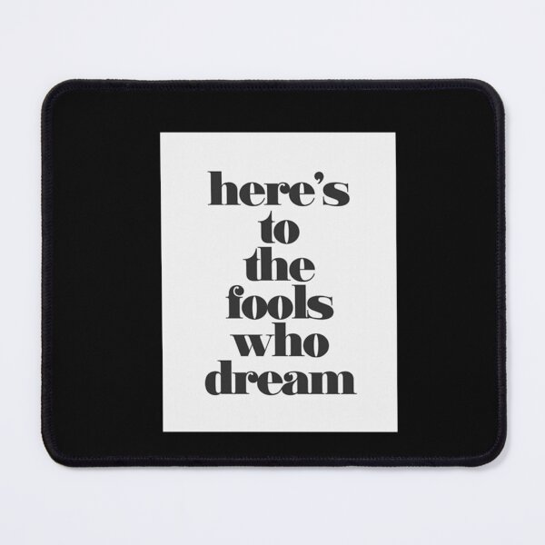 Item preview, Here's to the Fools Who Dream designed and sold by StevenRhodc.
