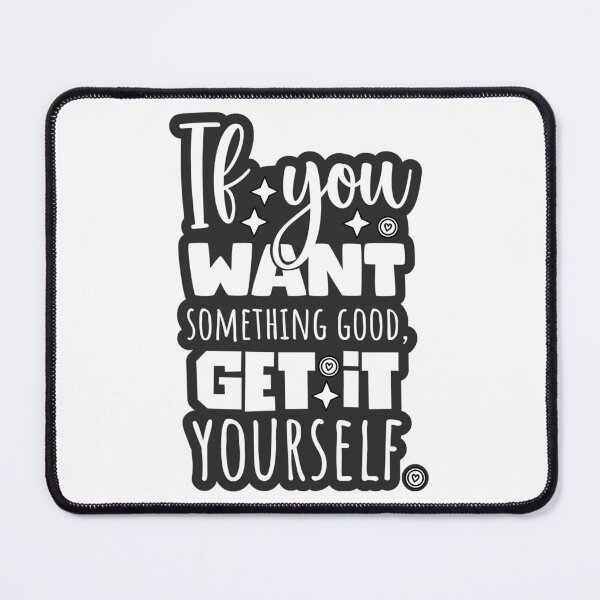 Item preview, If you want something good, get it yourself - Epictetus quote designed and sold by Cool Stuff Galore.