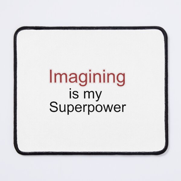 Item preview, Imagining is my Superpower designed and sold by Jaleelah.