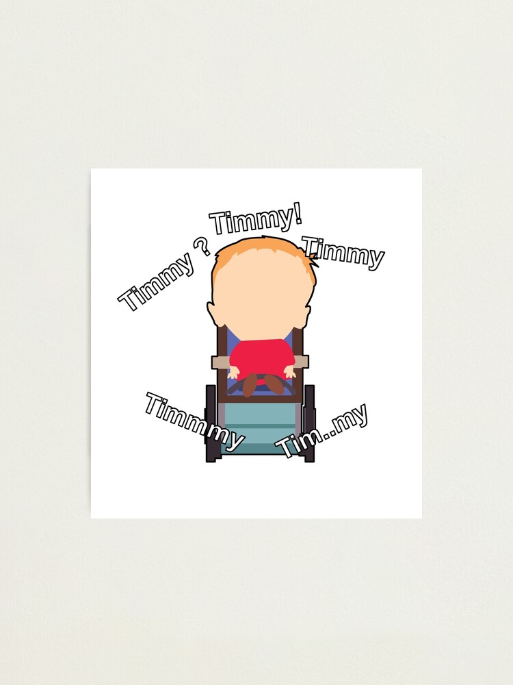 Timmy!  South Park Photographic Print for Sale by WilliamBourke