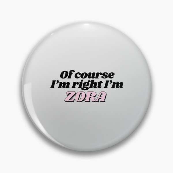 Item preview, Of Course I'm Right I'm Zora Funny Personalized designed and sold by kindxinn.