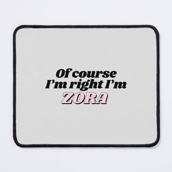 Item preview, Of Course I'm Right I'm Zora Funny Personalized designed and sold by kindxinn.