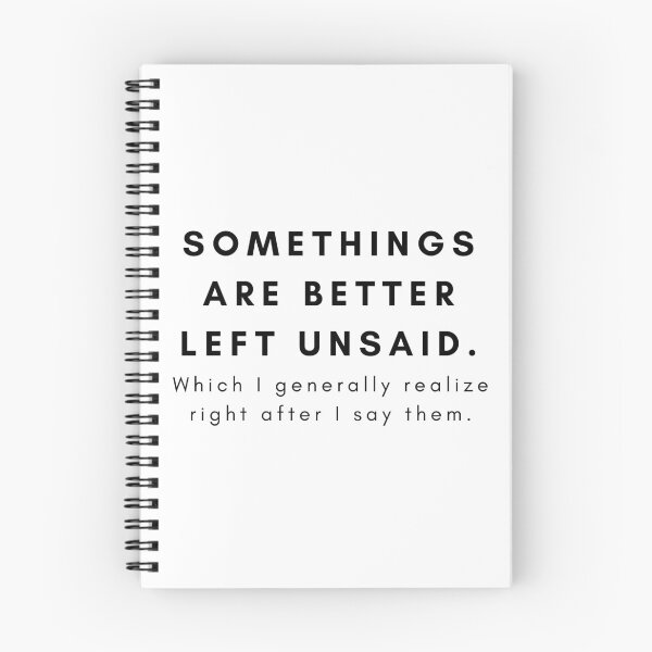 Item preview, Somethings are better left unsaid. Which I generally realize, right after I say them.  designed and sold by TheMuffinKing.